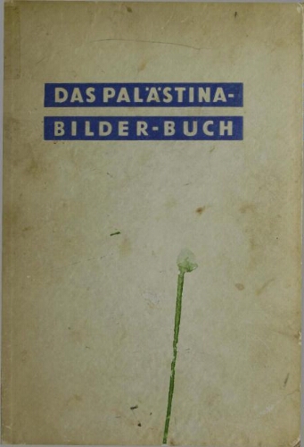 Das Palästina-Bilder-Buch : 96 Photographien von Hans Casparius. Vorwort und Text zu den Bildern von Arthur Rundt
